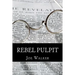 Rebel Pulpit: The Civil War Prison Diary of Lieutenant James Vance Walker - Third Tennessee Confederate Infantry (Vaughn's)