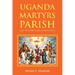 Uganda Martyrs Parish: One Hundred Years in Oklahoma