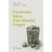 Economic Ideas You Should Forget