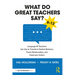 What Do Great Teachers Say?: Language All Teachers Can Use to Transform Student Behavior, Parent Relationships, and Classroom Culture 6-12