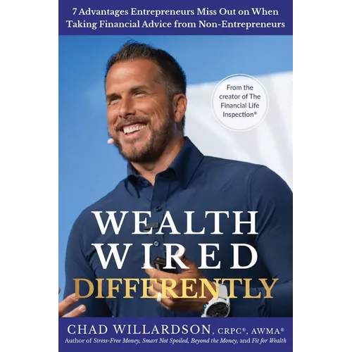 Wealth Wired Differently: 7 Advantages Entrepreneurs Miss Out on When Taking Financial Advice from Non-Entrepreneurs