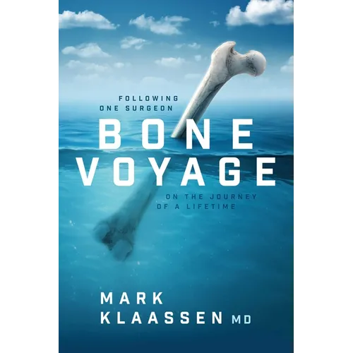 Bone Voyage: Following One Surgeon on the Journey of a Lifetime