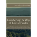 Lumbering: A Way of Life at Pardee: Stripping the Forests of Union, Snyder, and Mifflin Counties through Prosperity and Turmoil