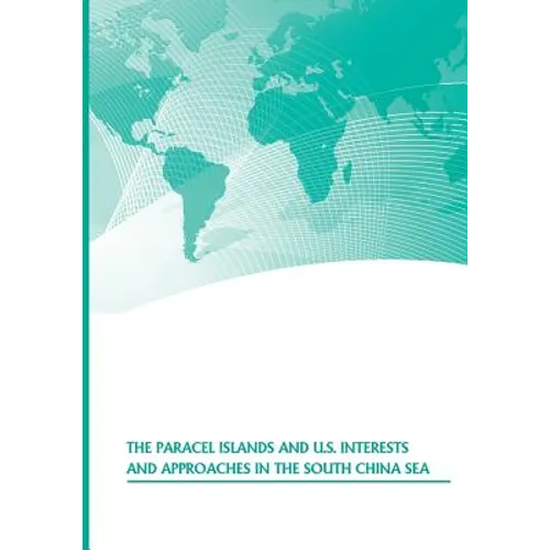 The Paracel Islands and U.S. Interests and Approaches in the South China Sea