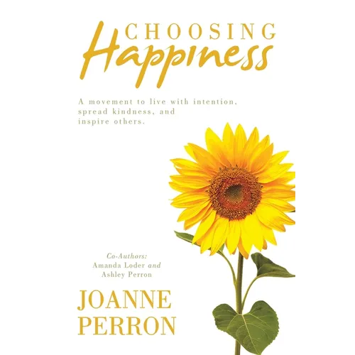 Choosing Happiness: A movement to live with intention, spread kindness, and inspire others.