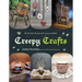Creepy Crafts: 60 Macabre Projects for Peculiar Adults