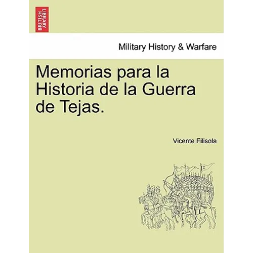 Memorias para la Historia de la Guerra de Tejas. Tomo I