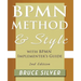 Bpmn Method and Style, 2nd Edition, with Bpmn Implementer's Guide: A Structured Approach for Business Process Modeling and Implementation Using Bpmn 2