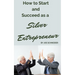 How to Start and Succeed as a Silver Entrepreneur: Why Your Silver Years are the Best Times to Start a Business