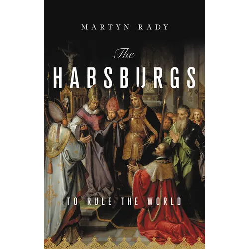 The Habsburgs: To Rule the World