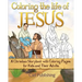 Coloring The Life of Jesus: A Christian Storybook with Coloring Pages for Kids and Their Adults