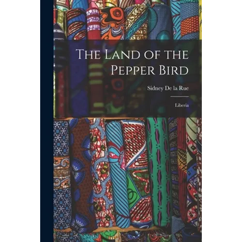 The Land of the Pepper Bird: Liberia