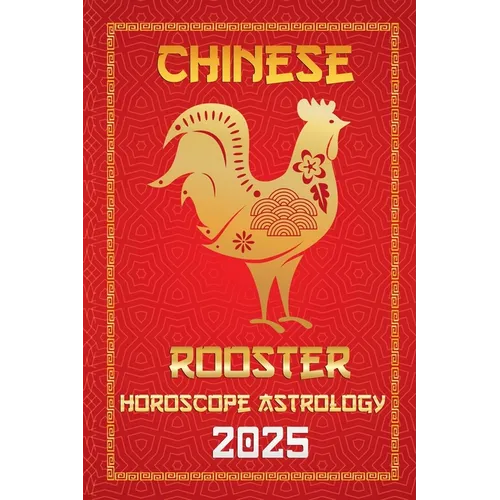 Rooster Chinese Horoscope 2025
