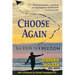 Choose Again: Six Steps to Freedom