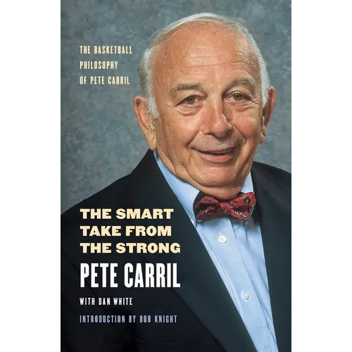 The Smart Take from the Strong: The Basketball Philosophy of Pete Carril