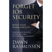 Forget Job Security: Build Your Marketability!: Finding Job Success in the New Era Of Career Management