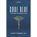Code Blue: Tales From the Emergency Room: Volume 1