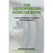 The Osteoporosis Exercise Book: A Safe and Effective Program to Build Strong Bones