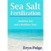 Sea Salt Fertilization: Healthier Soil and a Healthier You!