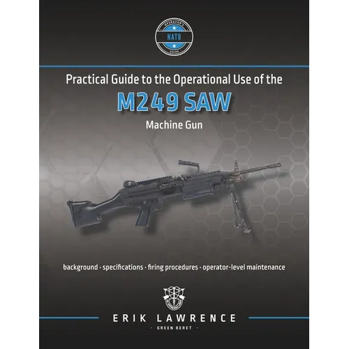 Practical Guide to the Operational Use of the M249 SAW Machine Gun