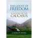 The Ghost of Freedom: A History of the Caucasus