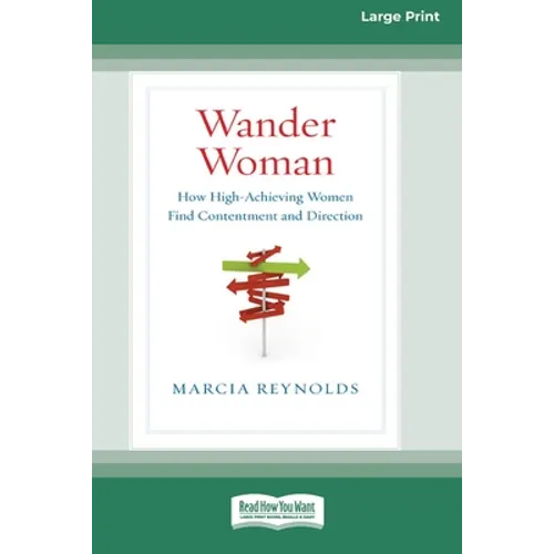 Wander Woman: How High-Achieving Women Find Contentment and Direction (16pt Large Print Edition)