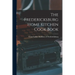 The Fredericksburg Home Kitchen Cook Book