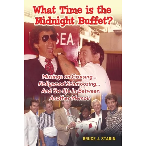 What Time Is the Midnight Buffet? - Musings on Cruising... Hollywood Schmoozing... And the Life In-Between... Another Memoir