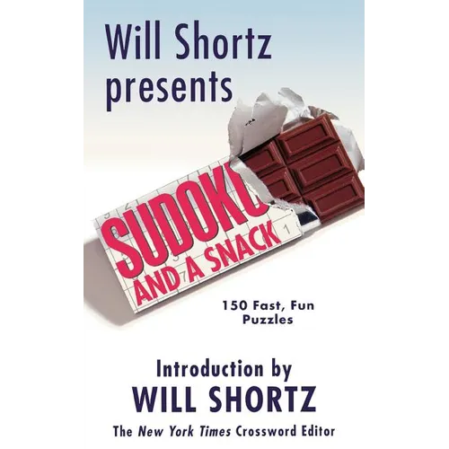 Will Shortz Presents Sudoku and a Snack: 150 Fast, Fun Puzzles