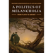 A Politics of Melancholia: From Plato to Arendt