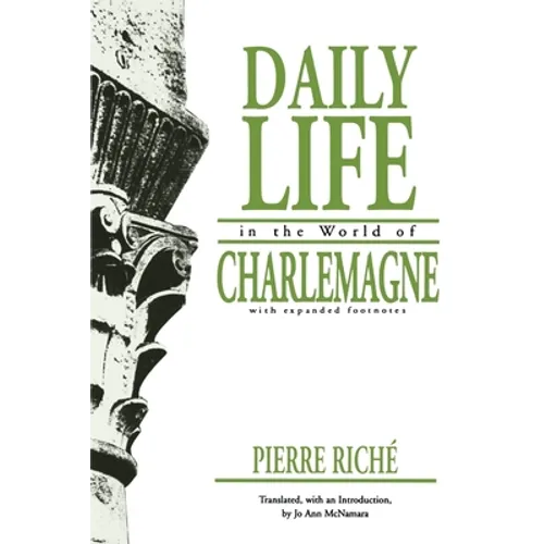 Daily Life in the World of Charlemagne: With Expanded Footnotes
