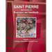 Saint Pierre and Miquelon Business Law Handbook Volume 1 Strategic Information and Basic Laws