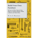 Build Your Own Furniture - 30 Easy to Follow Step by Step Plans to Construct Stools, Chests, Cabinets and Much More