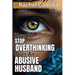 How To Stop Overthinking Over An Abusive Husband: Overcoming Destructive Patterns and Reclaiming Yourself A Journey Through the Stages of Recovery fro