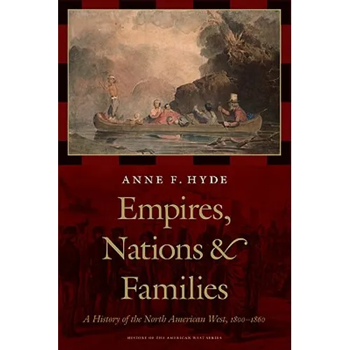 Empires, Nations, and Families: A History of the North American West, 1800-1860