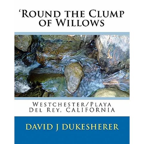'Round the Clump of Willows: Westchester/Playa Del Rey, CALIFORNIA