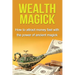 Wealth Magick: How to attract money fast with the power of ancient magick