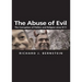 The Abuse of Evil: The Corruption of Politics and Religion Since 9/11