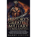 History's Greatest Military Commanders: The Brilliant Military Strategies Of Hannibal, Alexander The Great, Sun Tzu, Julius Caesar, Napoleon Bonaparte