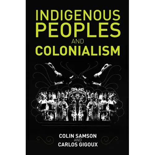 Indigenous Peoples and Colonialism: Global Perspectives