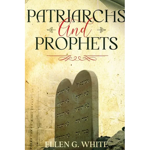 Patriarchs and Prophets: Annotated