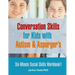 Six-Minute Social Skills Workbook 1: Conversation Skills for Kids with Autism & Asperger's