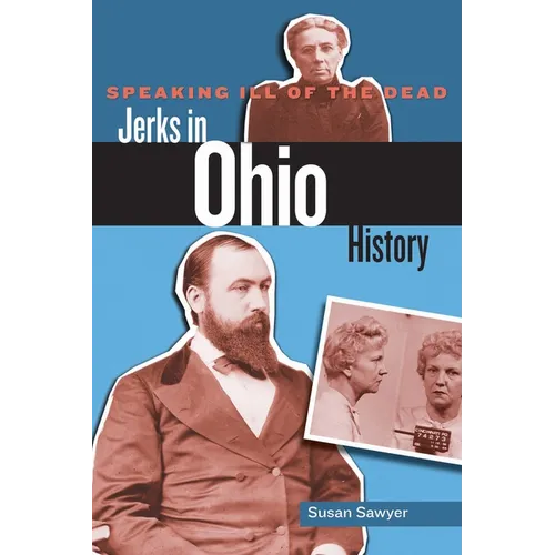 Speaking Ill of the Dead: Jerks in Ohio History