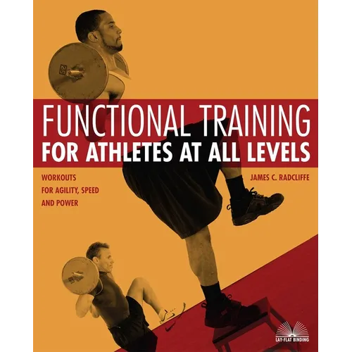 Functional Training for Athletes at All Levels: Workouts for Agility, Speed and Power