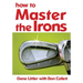 How To Master The Irons