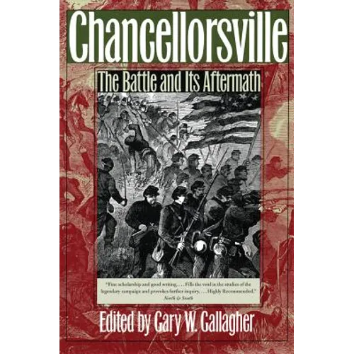 Chancellorsville: The Battle and Its Aftermath