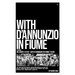 With D'Annunzio in Fiume