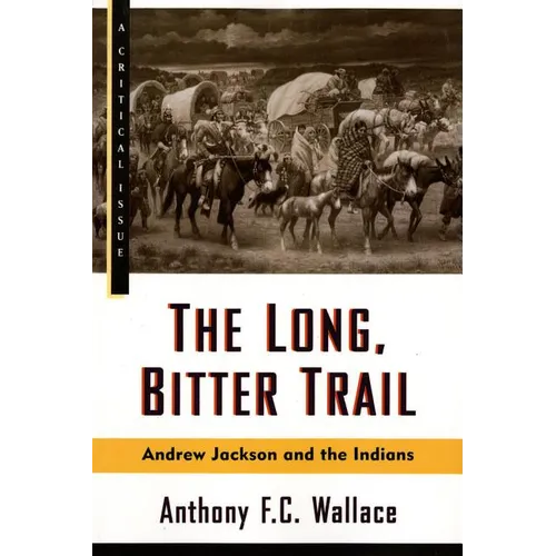 The Long, Bitter Trail: Andrew Jackson and the Indians