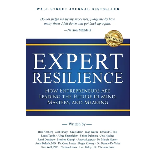 Expert Resilience: How Entrepreneurs Are Leading the Future in Mind, Mastery, and Meaning