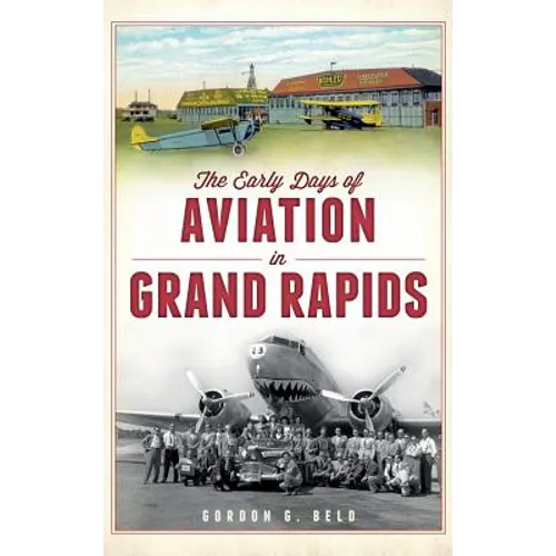 The Early Days of Aviation in Grand Rapids